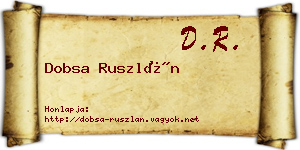 Dobsa Ruszlán névjegykártya